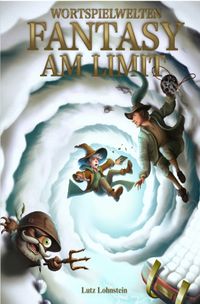 Wortspielwelten / Fantasy am Limit