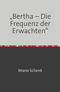 „Bertha – Die Frequenz der Erwachten“