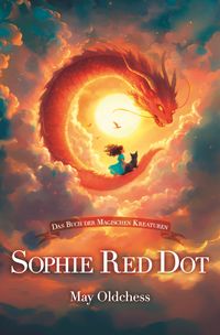 Sophie Red Dot - Das Buch der magischen Kreaturen