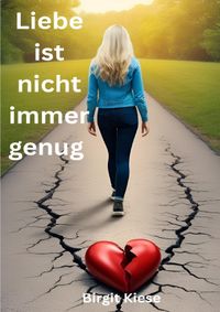 Was ich über Liebe lernen musste - Eine Reise in 20 Teilen / Liebe ist nicht immer genug