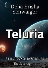 Seilora Chronicles: The Sovereign / Teluria