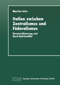 Italien zwischen Zentralismus und Föderalismus