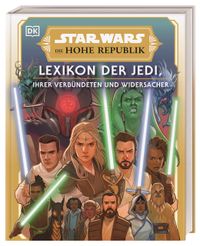 Star Wars™ Die Hohe Republik Lexikon der Jedi, ihrer Verbündeten und Widersacher
