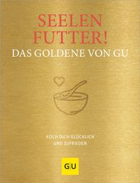 Seelenfutter! Das Goldene von GU