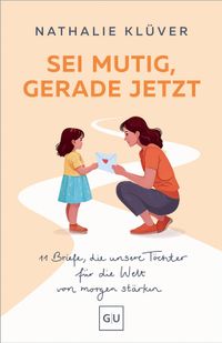 Sei mutig, gerade jetzt