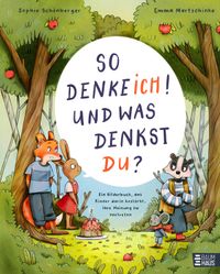 So denke ich! Und was denkst du? Ein Bilderbuch, das Kinder darin bestärkt, ihre Meinung zu vertreten