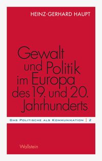 Gewalt und Politik im Europa des 19. und 20. Jahrhunderts