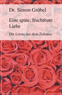 Eine späte, fruchtbare Liebe