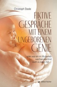 Fiktive Gespräche mit einem ungeborenen Genie