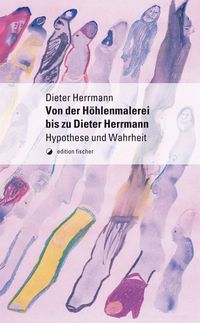 Von der Höhlenmalerei bis zu Dieter Herrmann