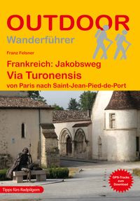 Frankreich: Jakobsweg Via Turonensis von Paris nach Saint-Jean-Pied-de-Port