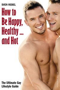 How to Be Happy, Healthy … and Hot