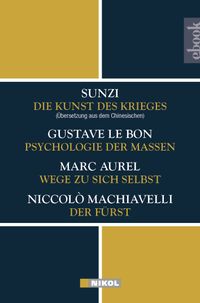 Die Kunst des Krieges - Psychologie der Massen - Wege zu sich selbst - Der Fürst