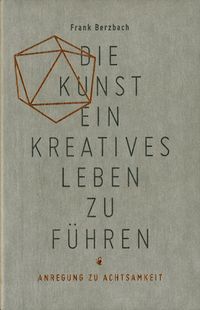Die Kunst ein kreatives Leben zu führen