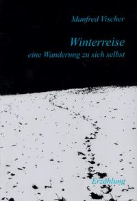 WINTERREISE - eine Wanderung zu sich selbst