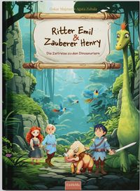 Ritter Emil & Zauberer Henry: Die Zeitreise zu den Dinosauriern