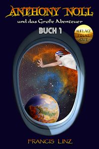 Anthony Noll / Anthony Noll und das Große Abenteuer (BUCH 1) (Final Cut)