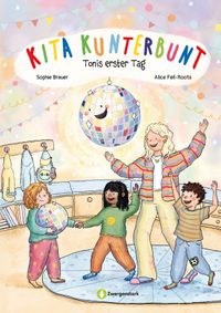 Kita Kunterbunt – Tonis erster Tag