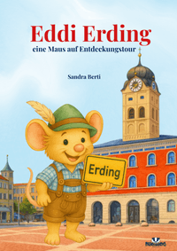 Eddi Erding - eine Maus auf Entdeckungstour