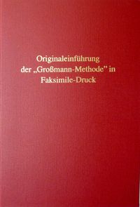 Originaleinführung der "Großmann-Methode" in Faksimile-Druck
