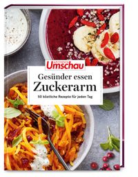 Apotheken Umschau: Gesünder essen – zuckerarm