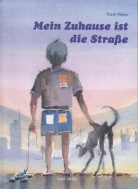 Mein Zuhause ist die Strasse