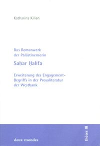 Das Romanwerk der Palästinenserin Sahar Halifa