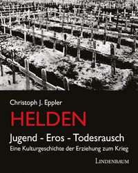 Helden. Jugend, Eros, Todesrausch