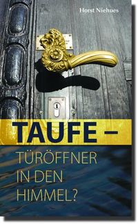 Taufe - Türöffner in den Himmel?