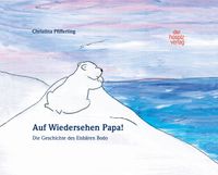Auf Wiedersehen Papa!