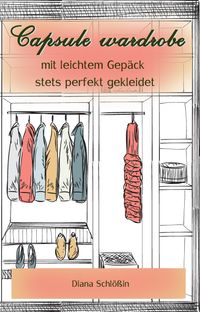 Capsule wardrobe - mit leichtem Gepäck stets perfekt gekleidet