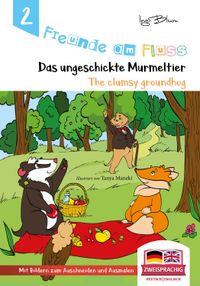 Freunde am Fluss: The clumsy groundhog - Das ungeschickte Murmeltier