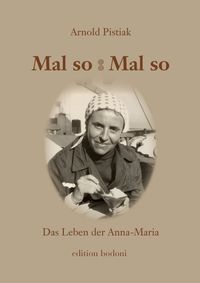 Mal so – Mal so. Das Leben der Anna-Maria