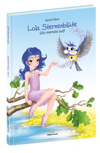 Lola Sternenblüte - Gib niemals auf!