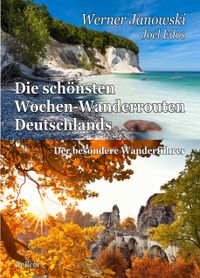 Die schönsten Wochen-Wanderrouten Deutschlands - Der besondere Wanderführer