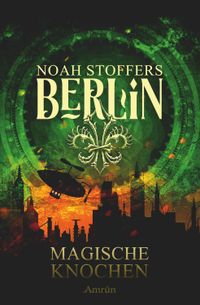 Berlin: Magische Knochen (Band 2)