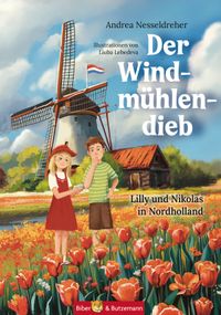 Der Windmühlendieb - Lilly und Nikolas in Nordholland