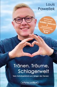 Tränen, Träume, Schlagerwelt - Vom Schicksalskind zum Sänger der Herzen