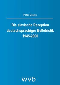 Die slavische Rezeption deutschsprachiger Belletristik 1945-2000