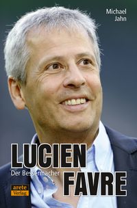 Lucien Favre: Der Bessermacher