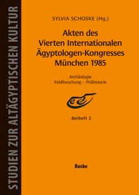 Akten des Vierten Internationalen Ägyptologen-Kongresses München 1985