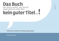 Das Buch, das Ihnen erklärt, wie Sie mir sagen können, dass dies kein guter Titel ist!