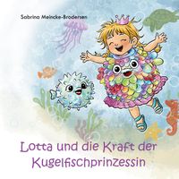 Lotta und die Kraft der Kugelfischprinzessin
