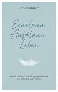 Einatmen. Aufatmen. Leben.