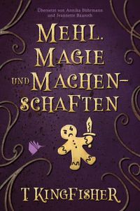 Mehl, Magie und Machenschaften
