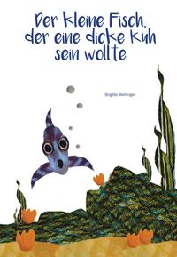 Der kleine Fisch, der eine dicke Kuh sein wollte