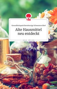 Alte Hausmittel neu entdeckt