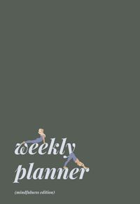 weekly planner - mindfulness edition