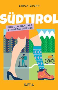 Südtirol. Piccolo manuale di sopravvivenza
