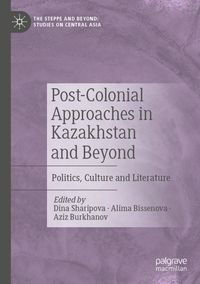 Post-Colonial Approaches in Kazakhstan and Beyond